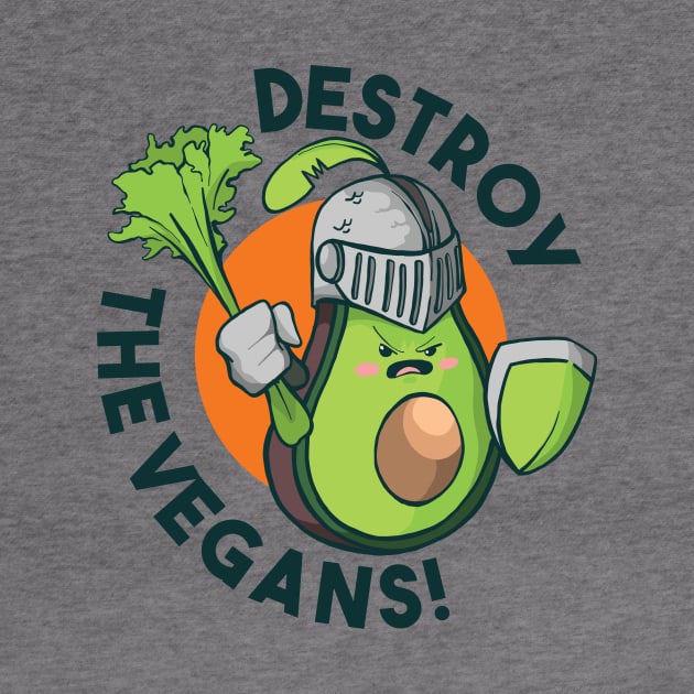 Destroy the Vegans! Anti Vegetarian veggie by SNZLER